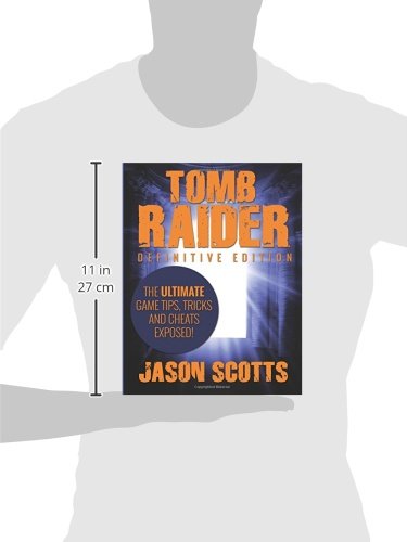 Tomb Raider: Definitive Edition: The Ultimate Game Tips, Tricks and Cheats Exposed!