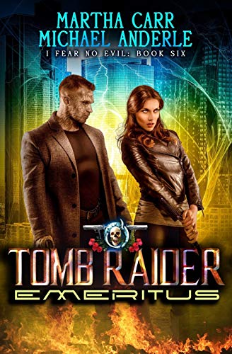 Tomb Raider Emeritus: An Urban Fantasy Action Adventure: 6 (I Fear No Evil)