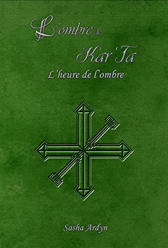Tome 2 - L'ombre de Kar'Ta: L’heure de l’ombre (La légende d'Aeryn - Cycle 1) (French Edition)