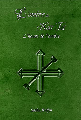 Tome 2 - L'ombre de Kar'Ta: L’heure de l’ombre (La légende d'Aeryn - Cycle 1) (French Edition)