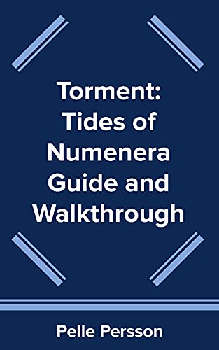 Torment: Tides of Numenera Guide and Walkthrough (English Edition)