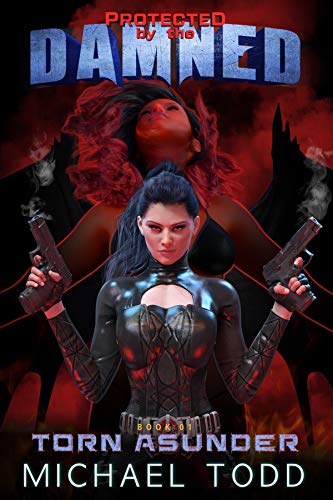 Torn Asunder: A Supernatural Action Adventure Opera (Protected By The Damned Book 1) (English Edition)