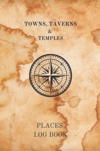Towns, Taverns &Temples. Places Log Book: Support Book for Fantasy Style Roleplay Games. Tracking book for locations and Business. Pirate Map Effect Cover