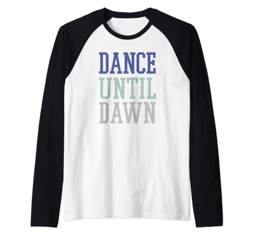 Trendy Dance Until Dawn Camiseta Manga Raglan