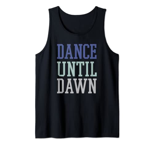Trendy Dance Until Dawn Camiseta sin Mangas