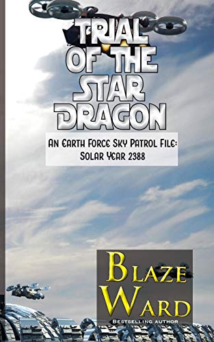 Trial of the Star Dragon: An Earth Force Sky Patrol File- Solar Year 2388: 5