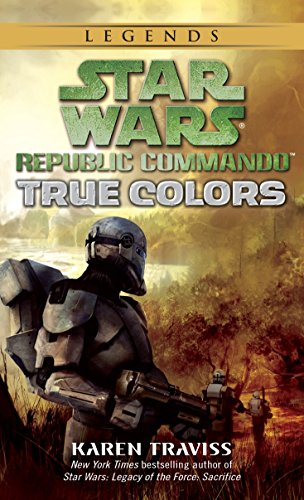 True Colors: Star Wars Legends (Republic Commando): 3 (Star Wars: Republic Commando - Legends)