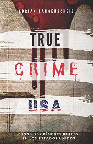 TRUE CRIME USA | Casos de crímenes reales en los Estados Unidos | Adrian Langenscheid: 14 historias cortas impactantes de la vida real: 2 (True Crime Internacional)