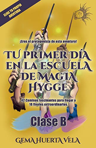 Tu primer día en la Escuela de Magia Hygge: Clase B: 2 (Elige Tu Propia Aventura en la Escuela de Magia Hygge)