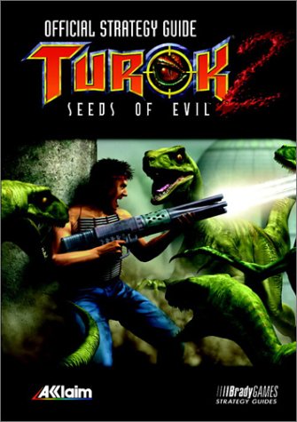 Turok 2: Seeds of Evil Official Strategy Guide (Official Strategy Guides)