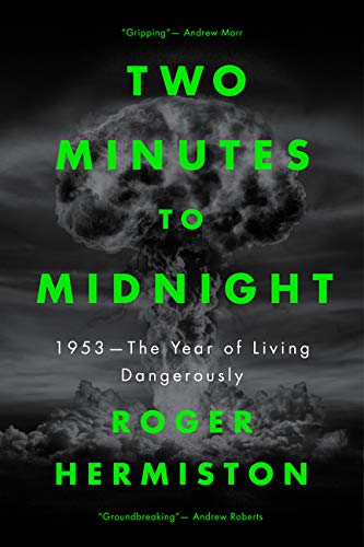 Two Minutes to Midnight: 1953 - The Year of Living Dangerously