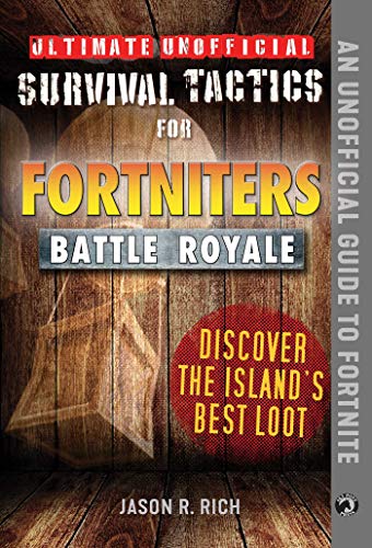 Ultimate Unofficial Survival Tactics for Fortniters: Discover the Island's Best Loot (English Edition)