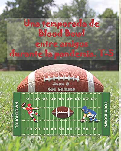 Una temporada de Blood Bowl entre amigos durante la pandemia. T-5