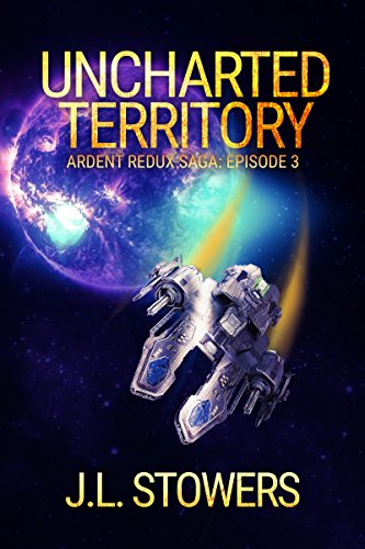 Uncharted Territory: Ardent Redux Saga: Episode 3 (English Edition)