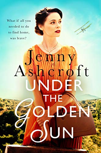 Under The Golden Sun: 'Jenny Ashcroft's best yet' Dinah Jeffries (English Edition)