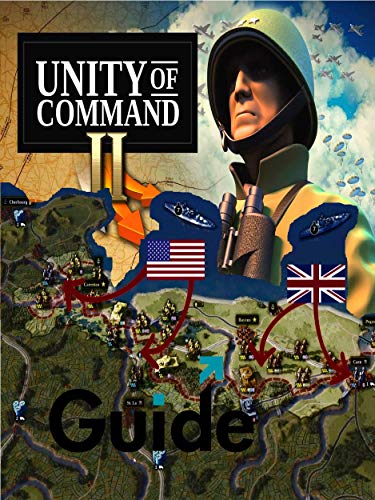 Unity Of Command 2 Game guide: Unity Of Command 2 How to win the game (English Edition)