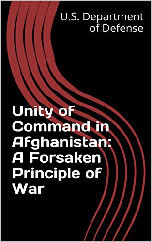 Unity of Command in Afghanistan: A Forsaken Principle of War (English Edition)