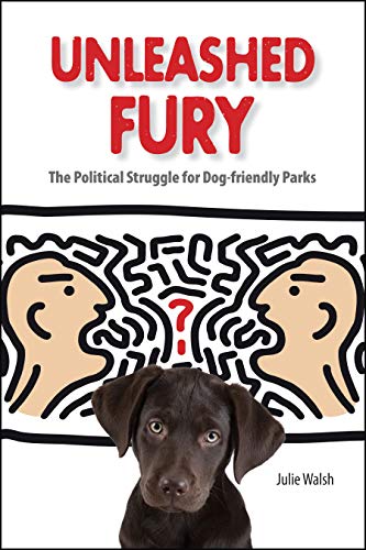 Unleashed Fury: The Political Struggle for Dog-friendly Parks (New Directions in the Human-Animal Bond) (English Edition)
