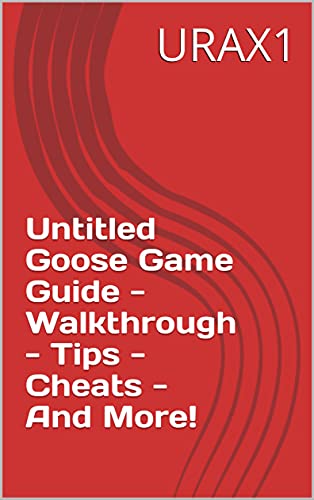 Untitled Goose Game Guide - Walkthrough - Tips - Cheats - And More! (English Edition)