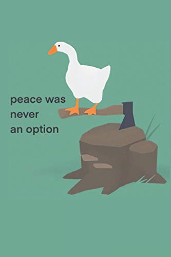 Untitled Goose Game Meme: Peace Was Never An Option Notebook: (110 Pages, Lined, 6 x 9)