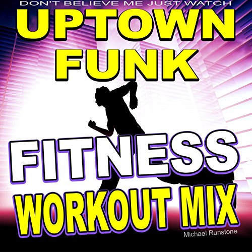Uptown Funk (Don't Believe Me Just Watch) (Fitness Workout Mix)