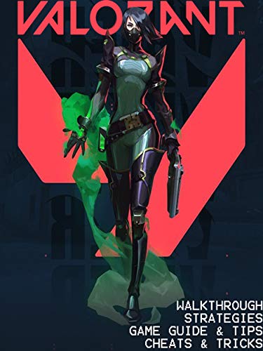 VALORANT WALKTHROUGH STRATEGIES GAME GUIDE & TIPS CHEATS & TRICKS (English Edition)