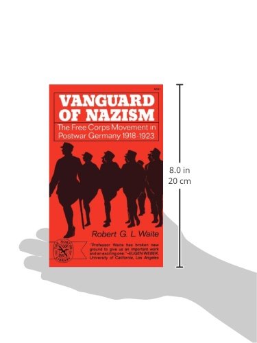 Vanguard of Nazism: The Free Corps Movement in Postwar Germany 1918-1923: The Free Corps of Movement in Postwar Germany 1918-1923