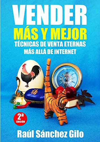 Vender Más y Mejor: Técnicas de Venta Eternas mas allá de Internet