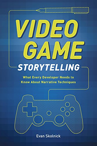 Video Game Storytelling: What Every Developer Needs to Know about Narrative Techniques (English Edition)