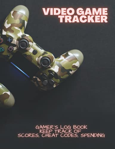VIDEO GAME TRACKER: Gamers Log Book: Keep Track of Scores, Cheat Codes, Spending