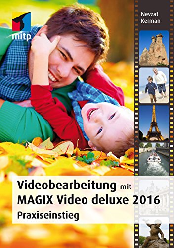 Videobearbeitung mit MAGIX Video deluxe 2016 (German Edition)