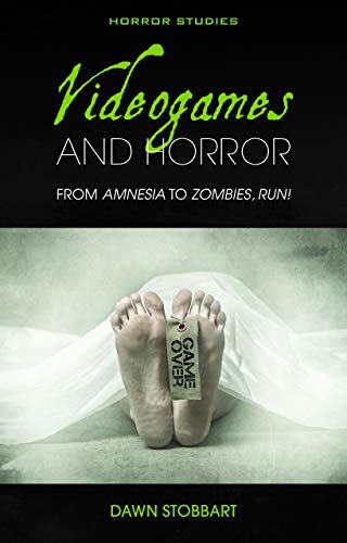 Videogames and Horror: From Amnesia to Zombies, Run! (Horror Studies) (English Edition)