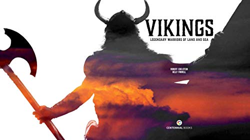 Vikings: Legendary Warriors of the Land and Sea