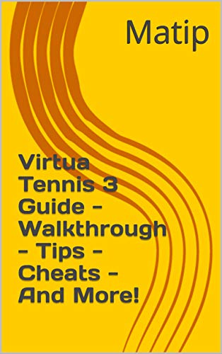 Virtua Tennis 3 Guide - Walkthrough - Tips - Cheats - And More! (English Edition)