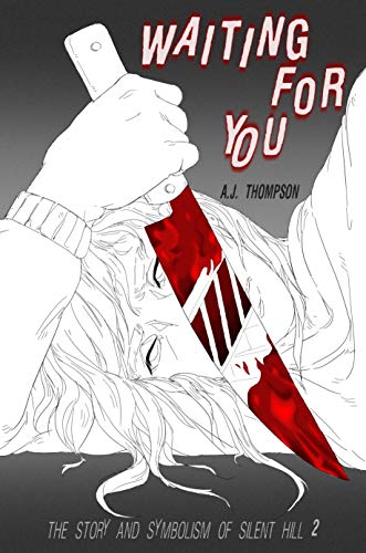 Waiting for You: The Story and Symbolism of Silent Hill 2 (Silent Hill Symbolism) (English Edition)