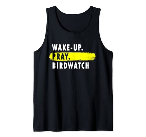 Wake Up, Pray, Birdwatch - Novelty Hobby Camiseta sin Mangas