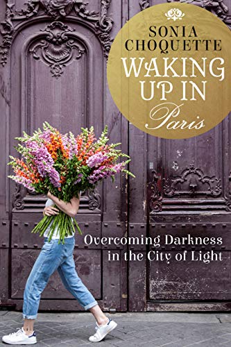 Waking Up in Paris: Overcoming Darkness in the City of Light (English Edition)