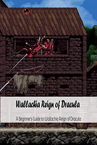 Wallachia Reign of Dracula: A Beginner's Guide to Wallachia Reign of Dracula: A Beginner's Guide to Wallachia Reign of Dracula (English Edition)