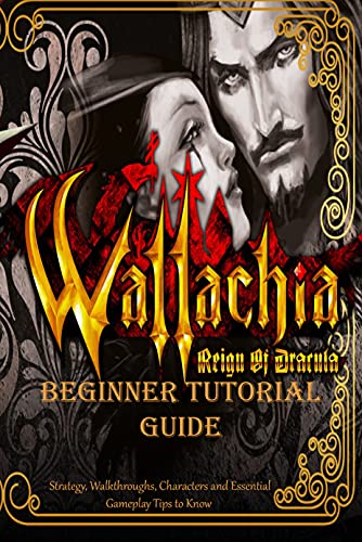 Wallachia Reign of Dracula Beginner Tutorial Guide: Strategy, Walkthroughs, Characters and Essential Gameplay Tips to Know (English Edition)