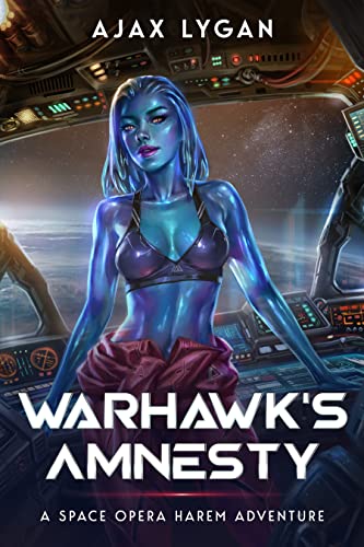 Warhawk’s Amnesty: A Space Opera Harem Adventure (The Amnesty's Adventures Book 1) (English Edition)