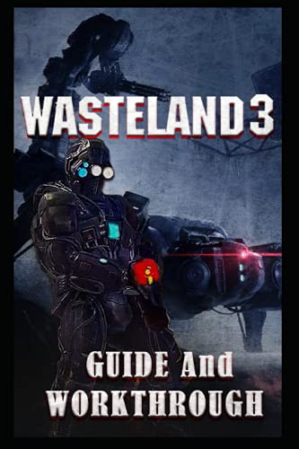 Wasteland 3 _ Guide and Walkthrough: Tips - Cheats- And MORE