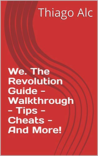 We. The Revolution Guide - Walkthrough - Tips - Cheats - And More! (English Edition)