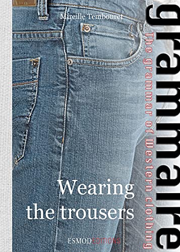 Wearing the trousers: The grammar of Western clothing (English Edition)