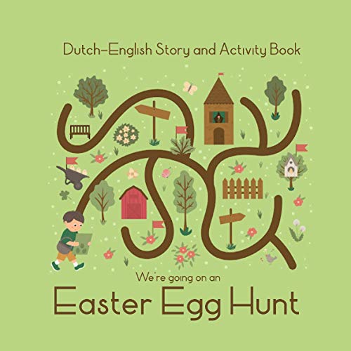 We're going on an Easter Egg Hunt: Dutch-English Bilingual Story and Activity Book for Kids