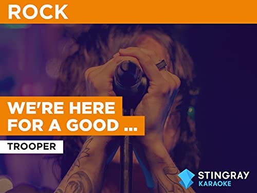 We're Here for a Good Time (Not a Long Time) in the Style of Trooper