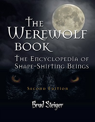 Werewolf Book: The Encyclopedia of Shape-Shifting Beings (Real Unexplained! Collection)