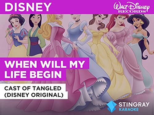 When Will My Life Begin in the Style of Cast of Tangled (Disney Original)