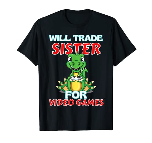 Will Trade Sister Para Videojuegos Divertido Gamer Dinosaur Camiseta