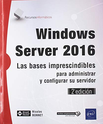 Windows Server 2016. Las bases imprescindibles para administrar y configurar su servidor - 2ª edición