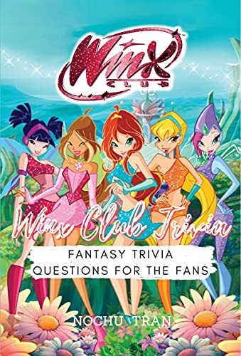 Winx Club Trivia Book: Fantasy trivia questions for the fans (English Edition)